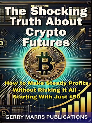 cover image of The Shocking Truth About Crypto Futures
